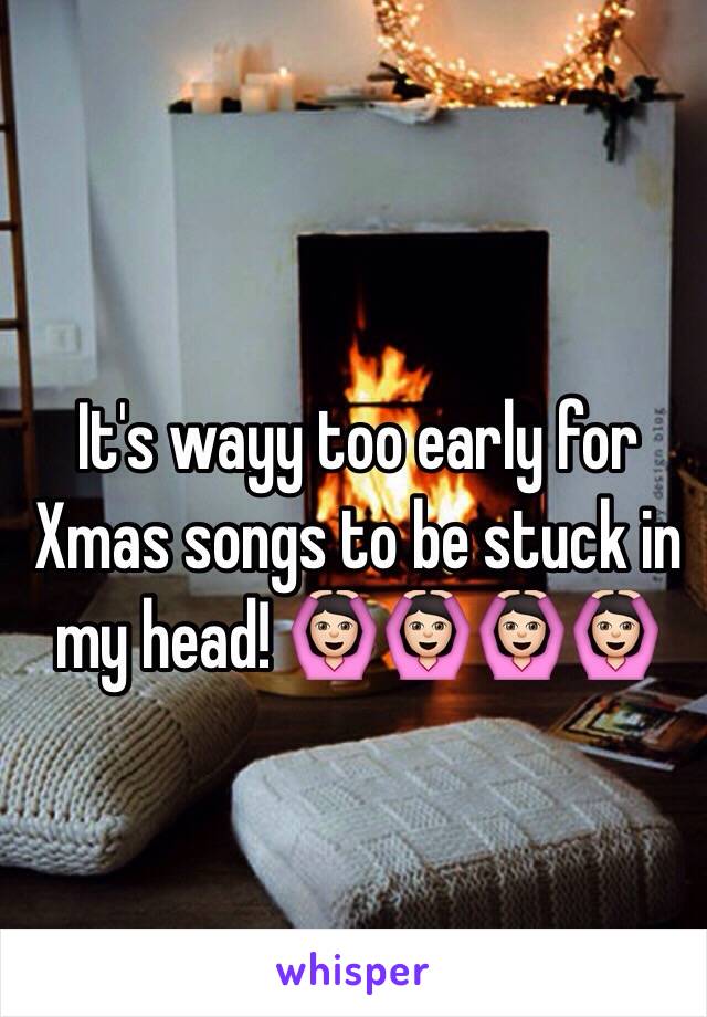 It's wayy too early for Xmas songs to be stuck in my head! 🙆🏻🙆🏻🙆🏻🙆🏻