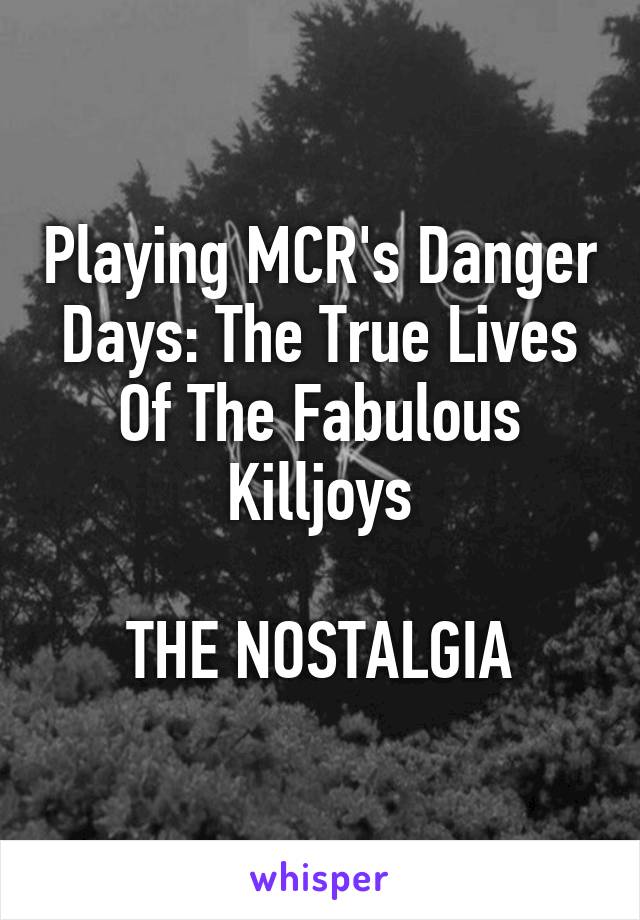 Playing MCR's Danger Days: The True Lives Of The Fabulous Killjoys

THE NOSTALGIA