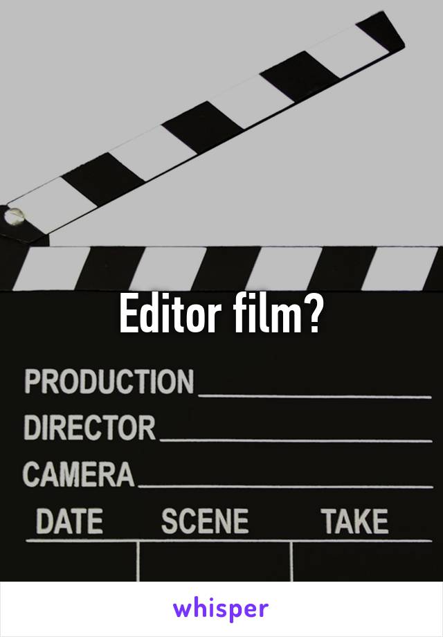 Editor film?