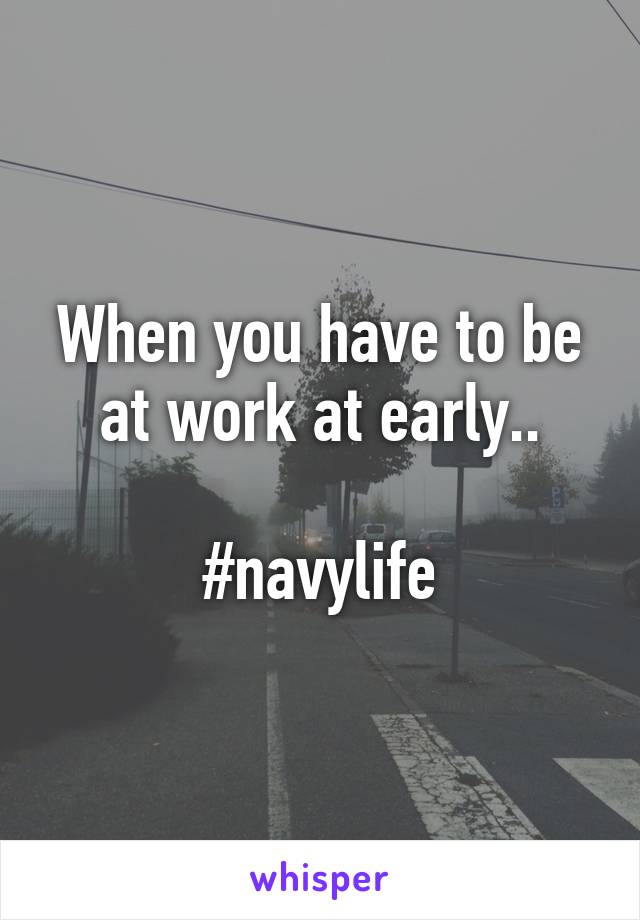 When you have to be at work at early..

#navylife