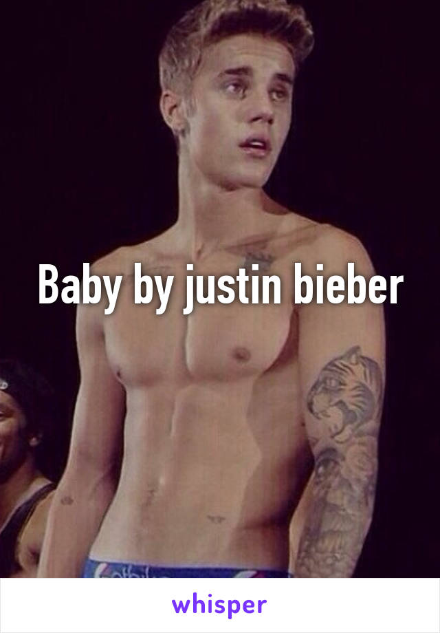 Baby by justin bieber
