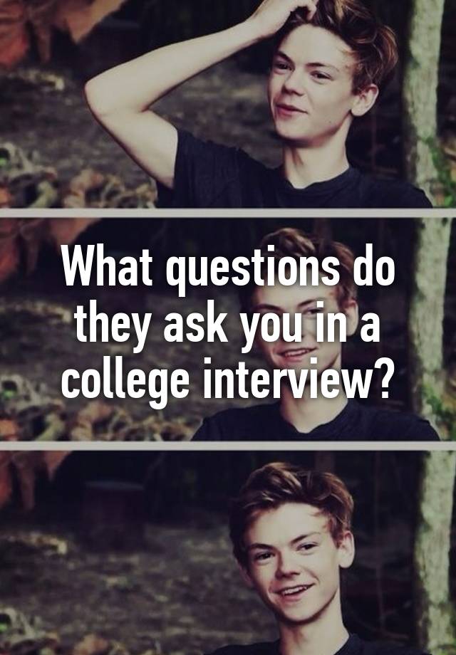 what-questions-do-they-ask-you-in-a-college-interview