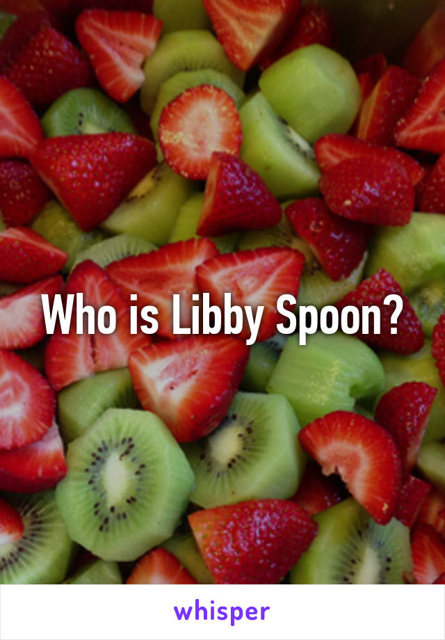Who is Libby Spoon?