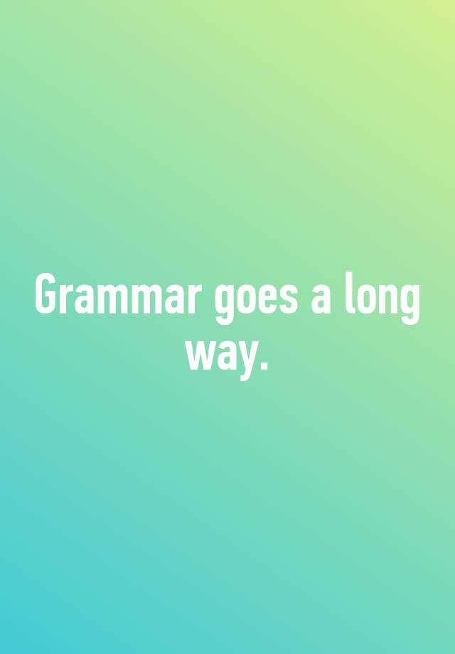 grammar-goes-a-long-way