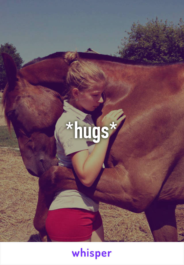 *hugs*