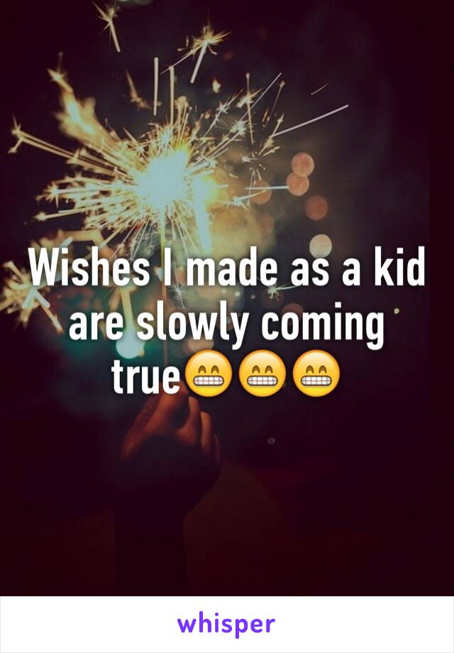 Wishes I made as a kid are slowly coming true😁😁😁