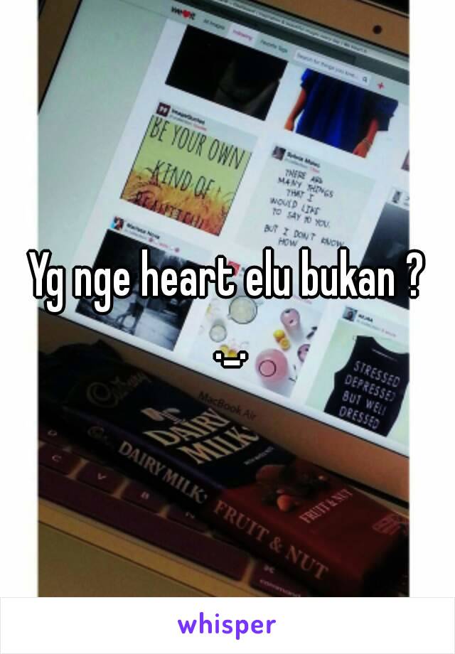 Yg nge heart elu bukan ? ._.