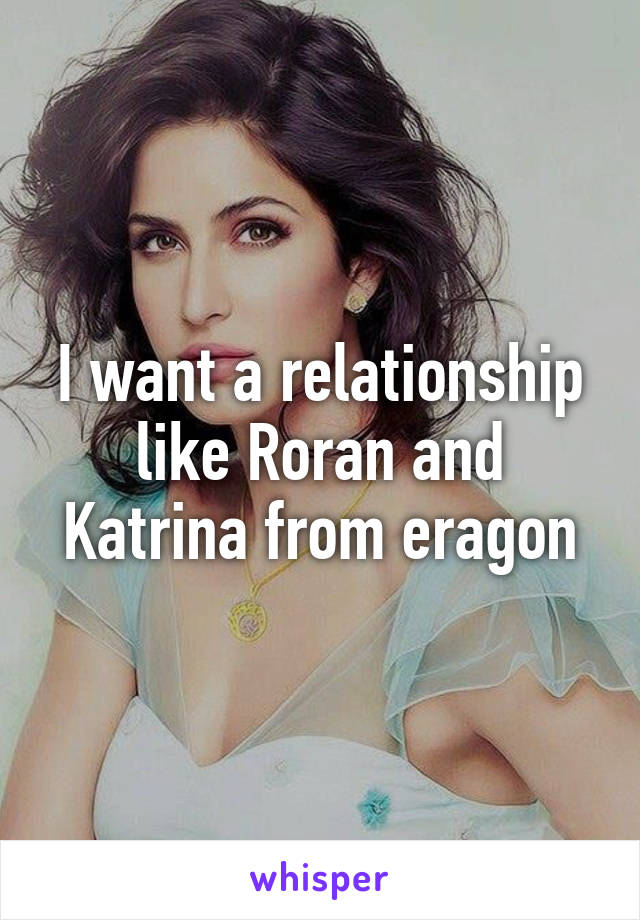 I want a relationship like Roran and Katrina from eragon