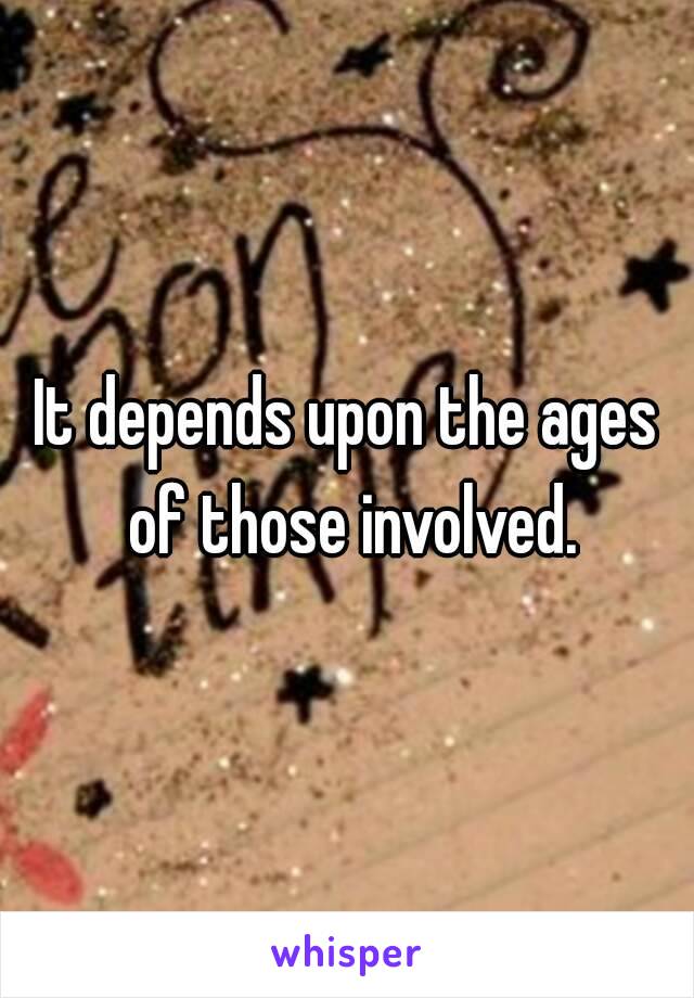 It depends upon the ages of those involved.