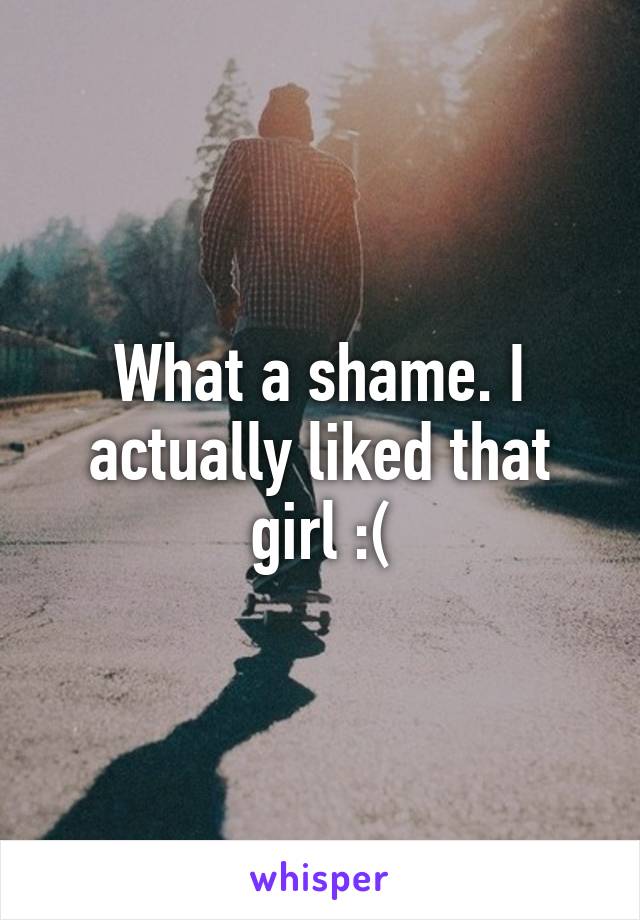 What a shame. I actually liked that girl :(