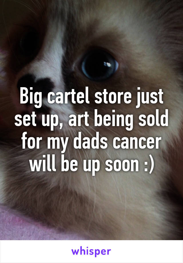 Big cartel store just set up, art being sold for my dads cancer will be up soon :)