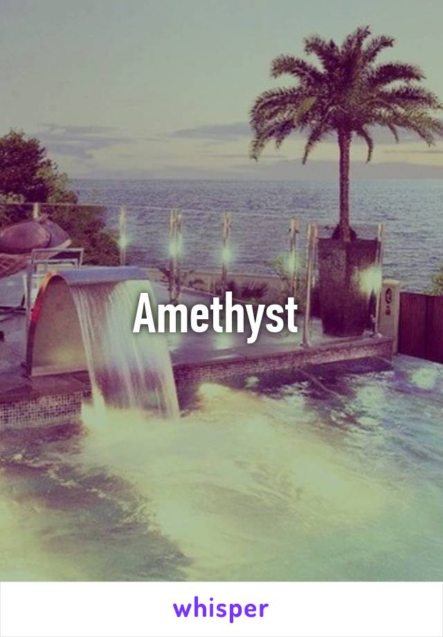 Amethyst 