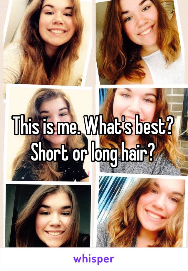 This is me. What's best? Short or long hair?
