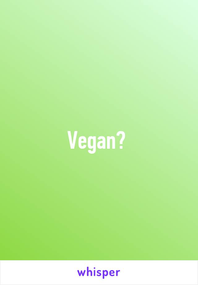 Vegan? 