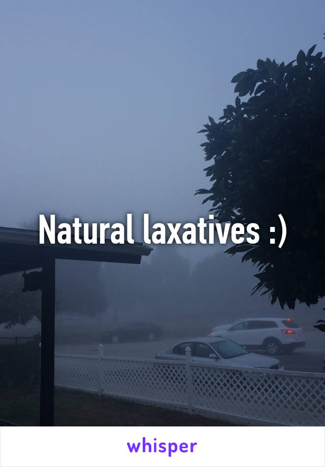 Natural laxatives :)