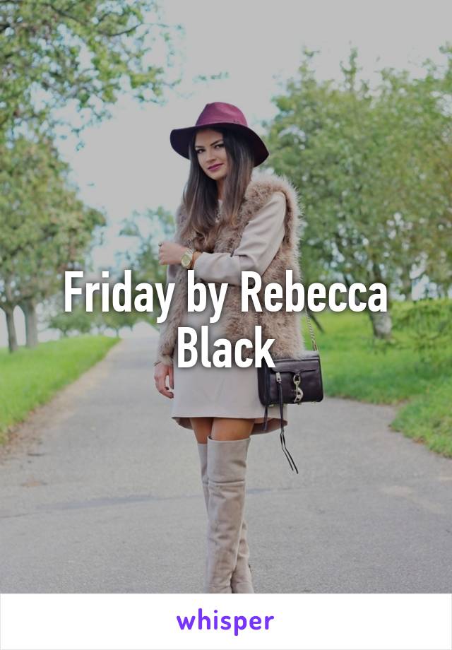 Friday by Rebecca Black