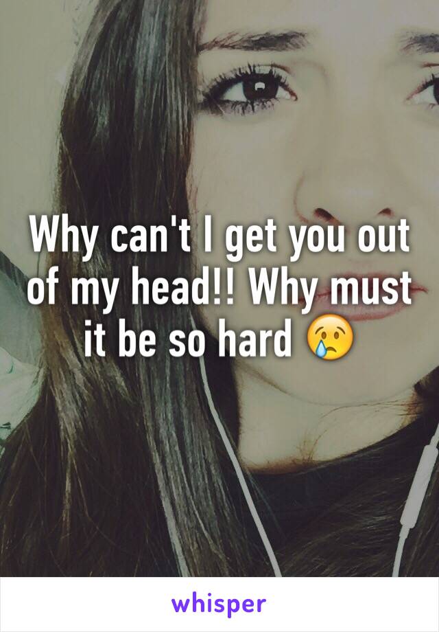 Why can't I get you out of my head!! Why must it be so hard 😢