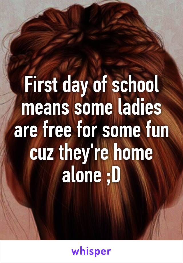 First day of school means some ladies are free for some fun cuz they're home alone ;D