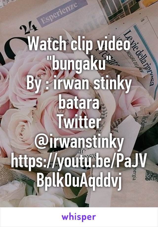 Watch clip video "bungaku"
By : irwan stinky batara
Twitter @irwanstinky
https://youtu.be/PaJVBplk0uAqddvj