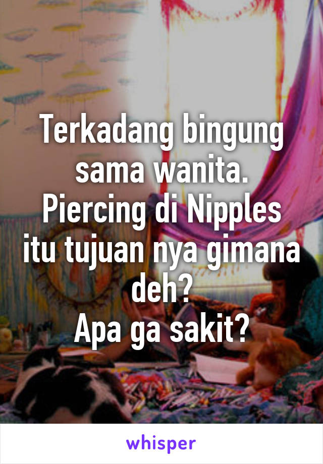 Terkadang bingung sama wanita.
Piercing di Nipples itu tujuan nya gimana deh?
Apa ga sakit?