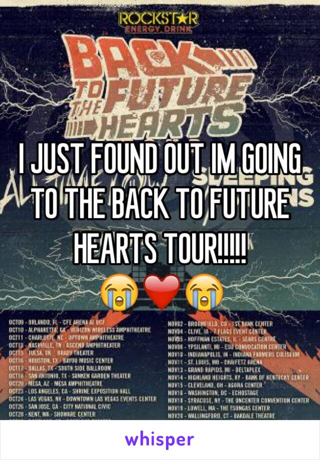 I JUST FOUND OUT IM GOING TO THE BACK TO FUTURE HEARTS TOUR!!!!! 
😭❤️😭