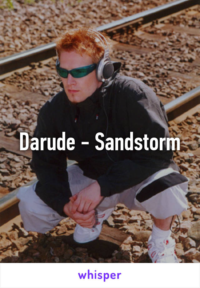 Darude - Sandstorm