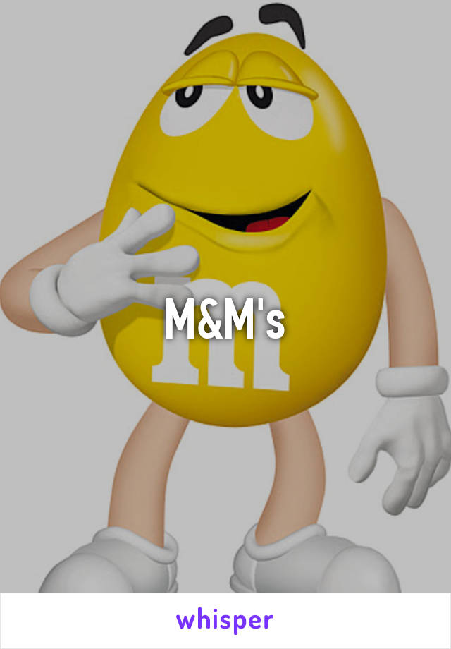 M&M's