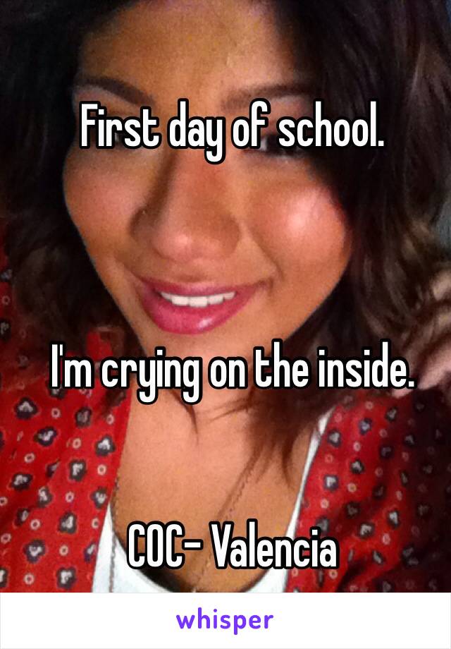 First day of school.



I'm crying on the inside.


COC- Valencia 