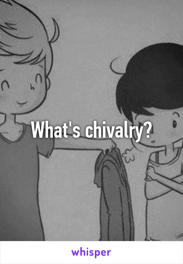 What's chivalry?