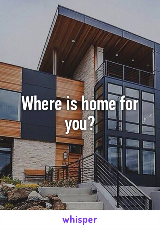 where-is-home-for-you