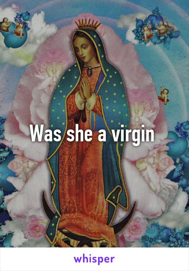 Was she a virgin 