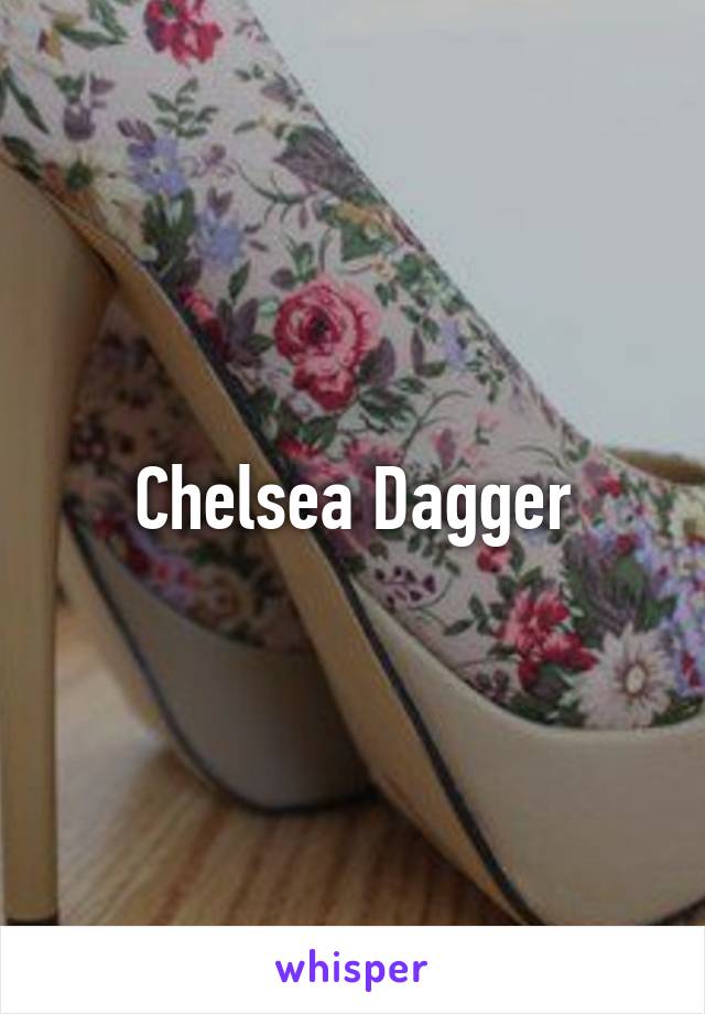 Chelsea Dagger