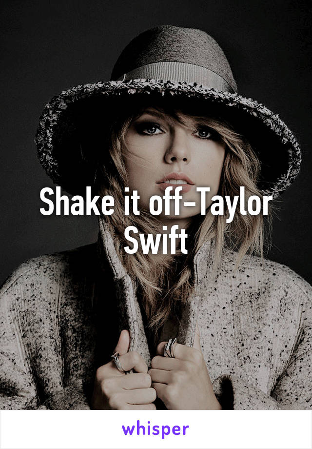 Shake it off-Taylor Swift