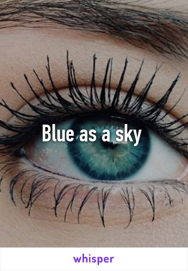 Blue as a sky 