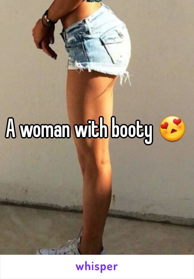 A woman with booty 😍