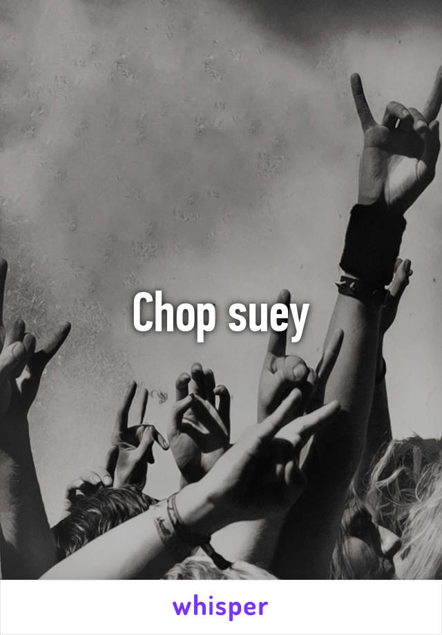 Chop suey