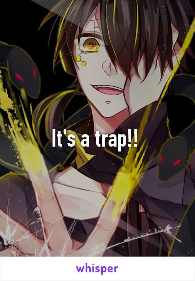 It's a trap!! 