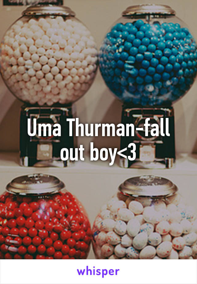 Uma Thurman-fall out boy<3