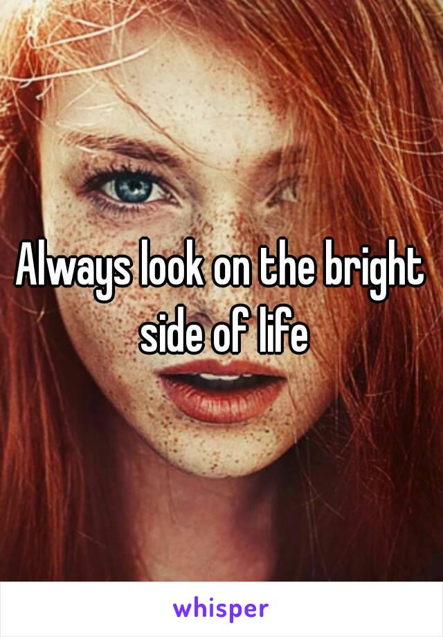 Always look on the bright side of life