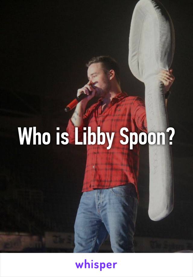 Who is Libby Spoon?