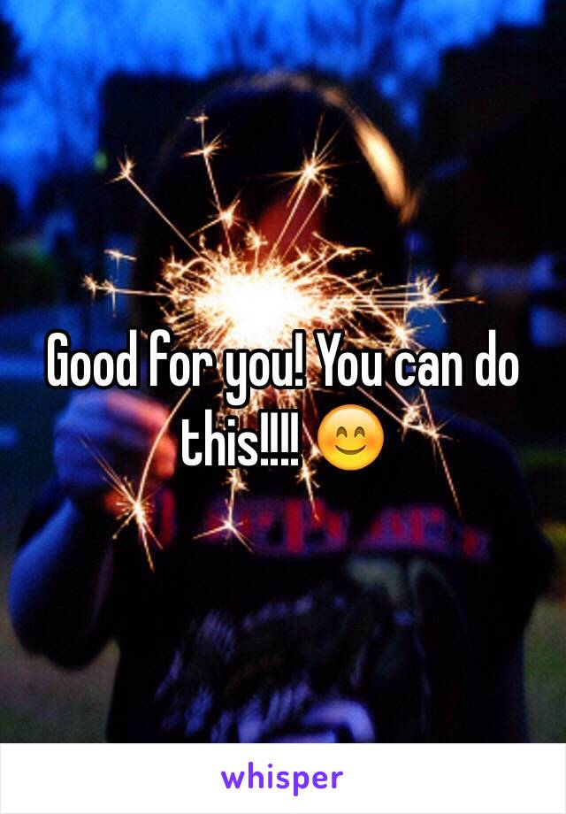Good for you! You can do this!!!! 😊