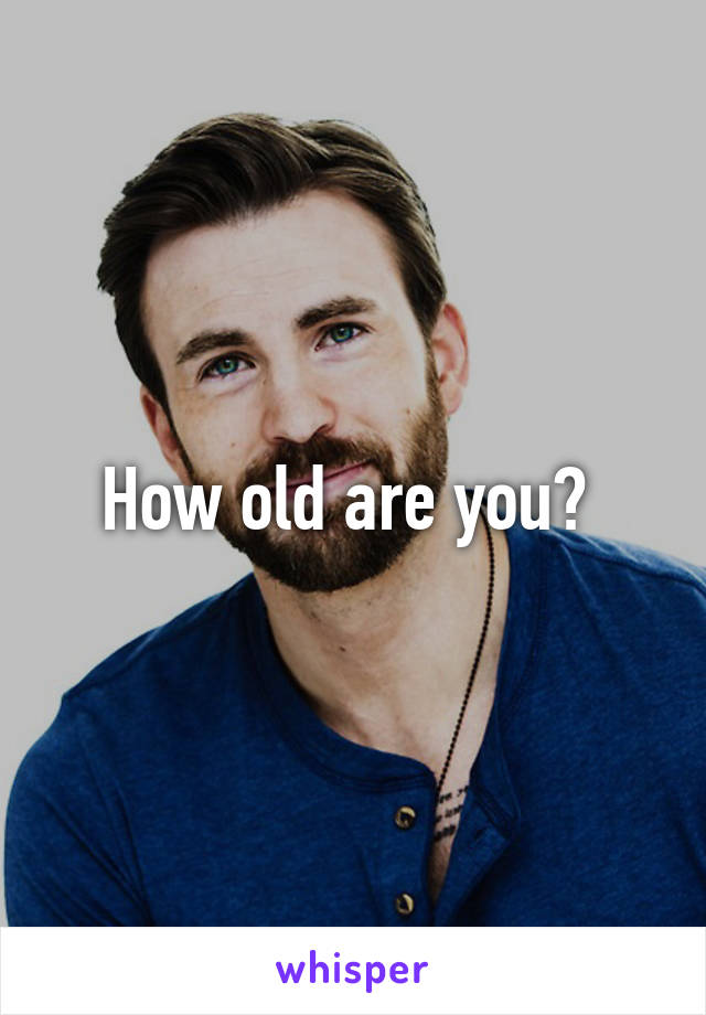 How old are you? 