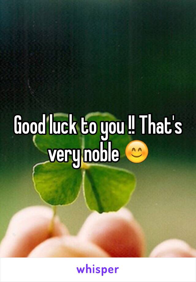 Good luck to you !! That's very noble 😊