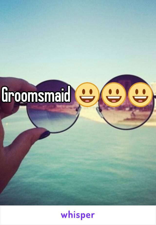 Groomsmaid 😃😃😃 