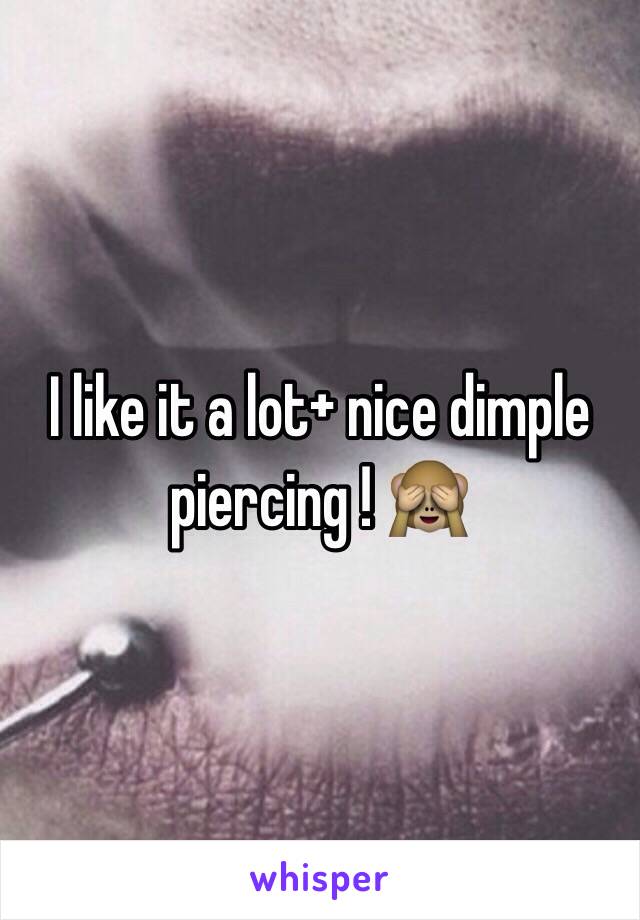 I like it a lot+ nice dimple piercing ! 🙈