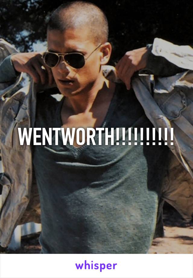 WENTWORTH!!!!!!!!!!