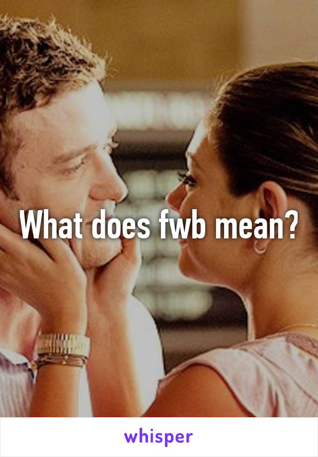 What does fwb mean?