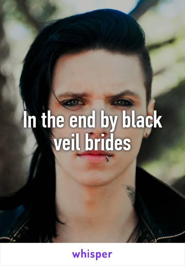 In the end by black veil brides