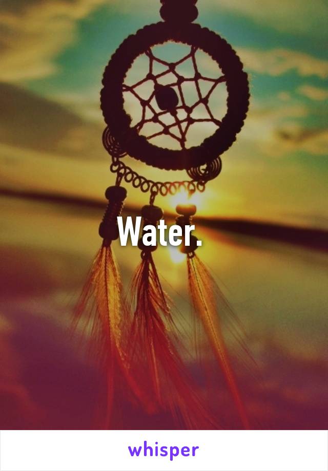 Water. 