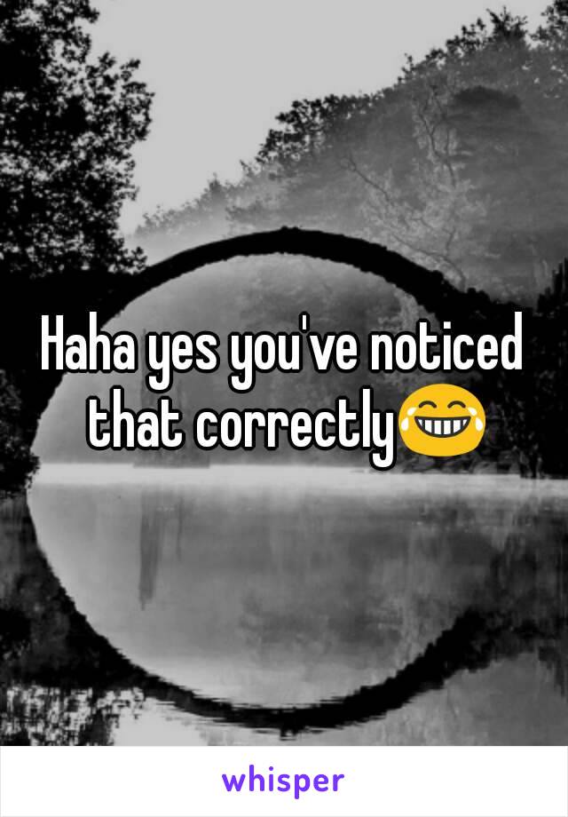 Haha yes you've noticed that correctly😂